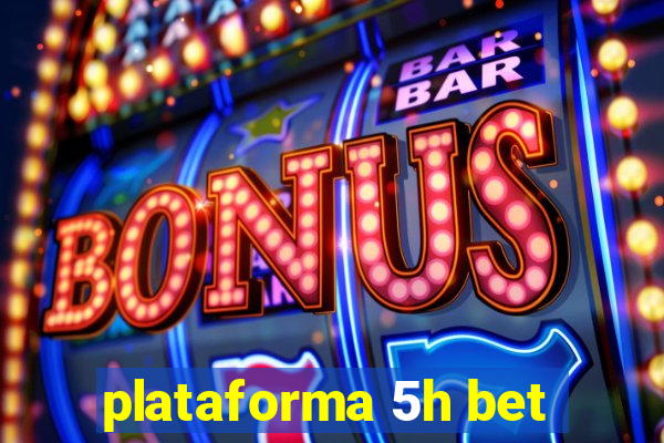 plataforma 5h bet